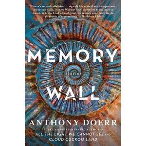 Memory Wall: Stories -- Anthony Doerr